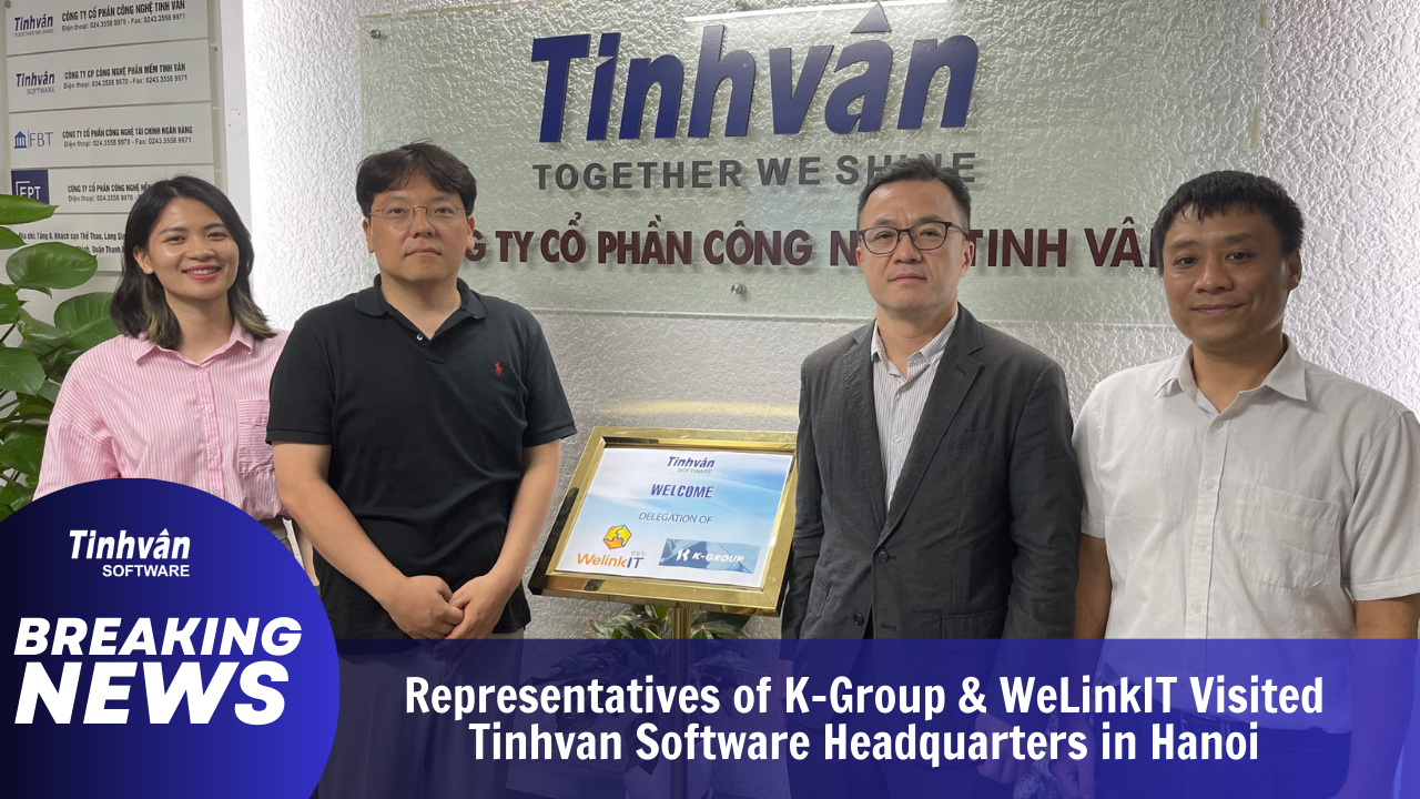 Representatives of K-Group & WeLinkIT Visited Tinhvan Software Headquarters in Hanoi